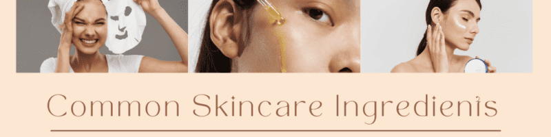 Common Skincare Ingredients